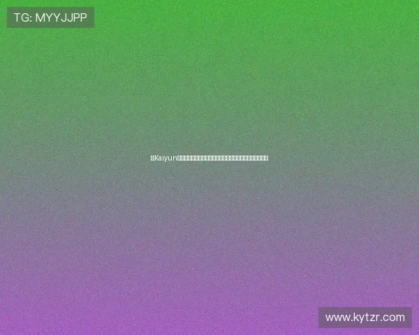 在Kaiyun开云官方入口中找到最全面的游戏攻略,提升你的竞技水平 在Kaiyun开云官方入口中找到最全面的游戏攻略,提升你的竞技水平